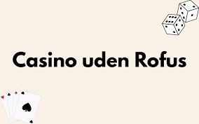 Oplev Live Casino Uden Rufus – Din Ultimative Guide Oplev Live Casino Uden Rufus – Din Ultimative Guide